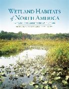 Darold P Batzer, Darold P. Batzer, Darold P. (EDT)/ Baldwin Batzer, Darold P. Baldwin Batzer, Dr. Darold P. Baldwin Batzer, Andrew H. Baldwin... - Wetland Habitats of North America