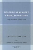 Siegfried Kracauer, Kracauer Siegfried, Johannes von Moltke, Kristy Rawson, Rawson Kristy, Johannes von Moltke - Siegfried Kracauer''s American Writings