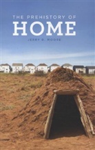 Jerry D Moore, Jerry D. Moore, Moore Jerry D. - The Prehistory of Home