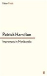 Patrick Hamilton, HAMILTON PATRICK, Patrick Hamilton - Impromptu in Moribundia