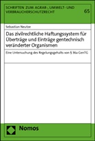 Sebastian Neutze - Das zivilrechtliche Haftungssystem für Überträge und Einträge gentechnisch veränderter Organismen