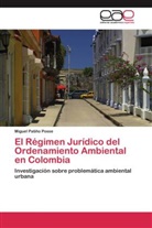 Miguel Patiño Posse - El Régimen Jurídico del Ordenamiento Ambiental en Colombia