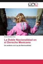 Aurea Arellano Cruz - La Doble Nacionalidad en el Derecho Mexicano