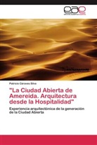 Patricio Cáraves Silva - "La Ciudad Abierta de Amereida. Arquitectura desde la Hospitalidad"