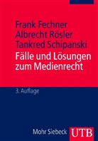Fran Fechner, Frank Fechner, Alb Rösler, Albrech Rösler, Albrecht Rösler, Ta Schipanski... - Fälle und Lösungen zum Medienrecht