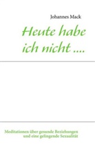Johannes Mack - Heute habe ich nicht ....