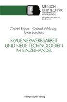 Uw Borchers, Uwe Borchers, Christel Faber, Christo Wehrsig, Christof Wehrsig - Frauenerwerbsarbeit und Neue Technologien im Einzelhandel