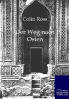 Colin Ross - Der Weg nach Osten