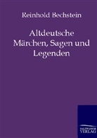 Reinhold Bechstein - Altdeutsche Märchen, Sagen und Legenden
