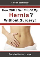 Carsten Bachmeyer - How Will I Get Rid Of My Hernia? Without Surgery!