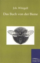 Joh Witzgall, Joh. Witzgall, Johann Witzgall - Das Buch von der Biene