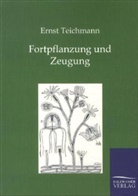 Ernst Teichmann - Fortpflanzung und Zeugung