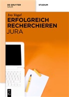 Ivo Vogel, Klau Gantert - Erfolgreich recherchieren - Jura