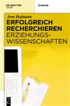 Jens Hofmann - Erfolgreich recherchieren - Erziehungswissenschaften