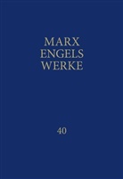 Friedrich Engels, Kar Marx, Karl Marx, Rosa-Luxemburg-Stiftun e V, Rosa-Luxemburg-Stiftung e V, Rosa-Luxemburg-Stiftung e. V. - Werke - 40: MEW / Marx-Engels-Werke Band 40