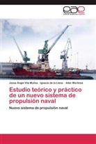 Ignaci de la Llana, Ignacio de la Llana, Martí, Aitor Martínez, Jesús Ánge Vila Muñoz, Jesús Ángel Vila Muñoz - Estudio teórico y práctico de un nuevo sistema de propulsión naval