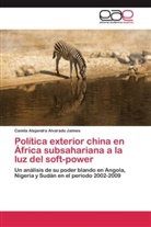 Camila Alejandra Alvarado Jaimes - Política exterior china en África subsahariana a la luz del soft-power