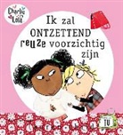 Lauren Child - Ik zal ontzettend reuze voorzichtig zijn! / druk 1