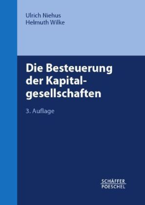 Niehu, Ulric Niehus, Ulrich Niehus, Wilke, Helmuth Wilke - Die Besteuerung der Kapitalgesellschaften
