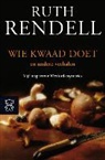 Ruth Rendell - Wie kwaad doet / druk 1