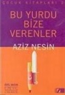 Aziz Nesin - Bu Yurdu Bize Verenler