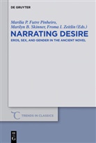 Marily B Skinner, Marilyn B Skinner, Marilia P. Futre Pinheiro, Marília P. Futre Pinheiro, Froma I Zeitlin, Marilyn B. Skinner... - Narrating Desire