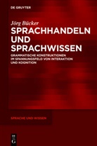 Jörg Bücker - Sprachhandeln und Sprachwissen