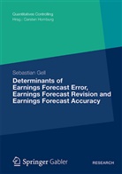 Sebastian Gell - Determinants of Earnings Forecast Error, Earnings Forecast Revision and Earnings Forecast Accuracy