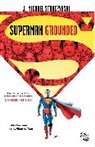 Eddy Barrows, J Michael Straczynski, J. Michael Straczynski, Michael J./ Barrows Straczynski, Eddy Barrows - Superman: Grounded Vol. 1