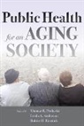 Thomas R. Prohaska, Thomas R. (Associate Professor Prohaska, Thomas R. (Co-Director Prohaska, Thomas R. (EDT)/ Anderson Prohaska, Lynda A. Anderson, Lynda A. (Director Anderson... - Public Health for an Aging Society