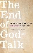 Anthony B. Pinn,  Pinn Anthony B. - The End of God-Talk - An African American Humanist Theology