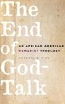 Anthony B. Pinn, Pinn Anthony B. - The End of God-Talk