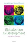 Ian Goldin, Ian (Professor of Globalisation and Development Goldin, Ian/ Reinert Goldin, Goldin Ian, Kenneth Reinert, Kenneth (Professor of Public Policy Reinert... - Globalization for Development