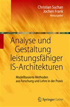 Frank, Frank, Jochen Frank, Christia Suchan, Christian Suchan - Analyse und Gestaltung leistungsfähiger IS-Architekturen