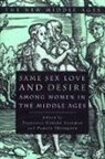 Francesca Canade Sautman, Francesca Na Canade Sautman, Na Na, Francesca Canade Sautman, Pamela Sheingorn - Same Sex Love and Desire Among Women in the Middle Ages