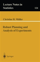 Christine Mueller, Christine H Mueller, Christine H. Mueller, Christine H. Muller, Christine Müller - Robust Planning and Analysis of Experiments