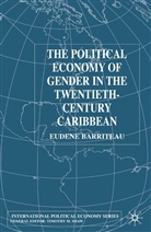 Eudine Barriteau, V Barriteau, V. Barriteau - The Political Economy of Gender in the Twentieth-Century Caribbean