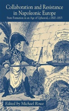 Alan Griffiths, M Rowe, M. Rowe, Michael Rowe - Collaboration and Resistance in Napoleonic Europe