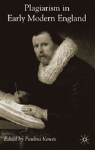 P Kewes, P. Kewes, Pauline Kewes - Plagiarism in Early Modern England