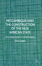 C Alden, C. Alden, Chris Alden, Dr. Chris Alden - Mozambique and the Construction of the New African State