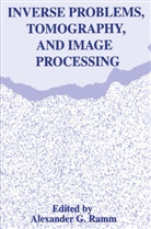 International Society for Analysis Appli, Alexande G Ramm, Alexander G Ramm, A. G. Ramm, Alexander G Ramm, Alexander G. Ramm - Inverse Problems, Tomography, and Image Processing