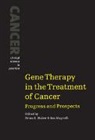 Brian E. Huber, Ian Magrath, Ian T. Magrath, Karol Sikora - Gene Therapy in the Treatment of Cancer