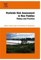 Ettore (Universita Cattolica Del Sacro Cuor Capri, Dimitrios Capri Karpouzas, Ettore Capri, Ettore (Universita Cattolica del Sacro Cuore Capri, Capri Ettore, Dimitrios Karpouzas... - Pesticide Risk Assessment in Rice Paddies: Theory and Practice