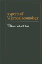 Banner, F. T. Banner, Lord, Alan Richard Lord, F. T. Banner - Aspects of Micropalaeontology