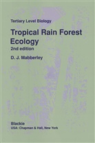 D J Mabberley, D. J. Mabberley, D.J. Mabberley - Tropical Rain Forest Ecology