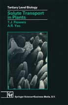 T Flowers, T J Flowers, T. J. Flowers, T.J. Flowers, A R Yeo, A. R. Yeo... - Solute Transport in Plants