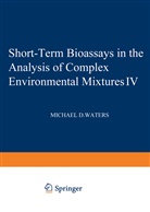 Waters Michael, Michael Waters - Short-Term Bioassays in the Analysis of Complex Environmental Mixtures IV