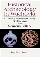 Stanley South, Stanley A. South - Historical Archaeology in Wachovia