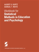 A Kurtz, A K Kurtz, A. K. Kurtz, A.K. Kurtz, Albert Kenneth Kurtz, S T Mayo... - Workbook for Statistical Methods in Education and Psychology