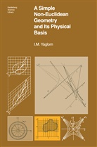B. Gordon, A. Shenitzer, I M Yaglom, I. M. Yaglom, I.M. Yaglom, Basil Gordon - A Simple Non-Euclidean Geometry and Its Physical Basis